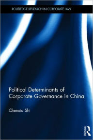 Title: The Political Determinants of Corporate Governance in China / Edition 1, Author: Chenxia Shi