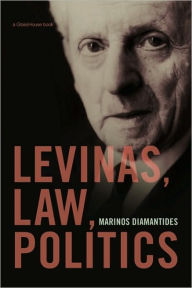 Title: Levinas, Law, Politics / Edition 1, Author: Marinos Diamantides