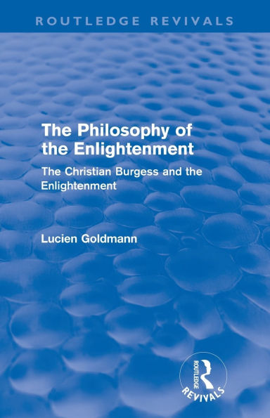 The Philosophy of the Enlightenment (Routledge Revivals): The Christian Burgess and the Enlightenment / Edition 1
