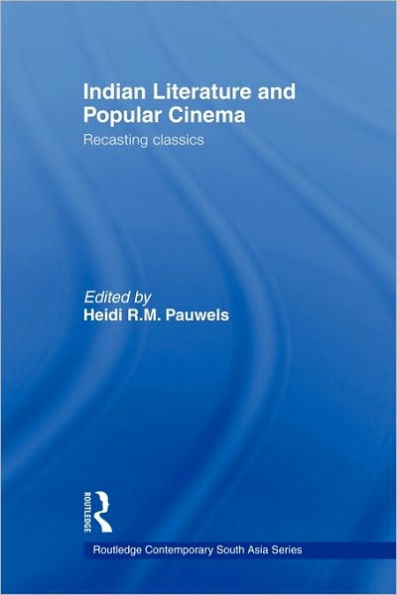 Indian Literature and Popular Cinema: Recasting Classics / Edition 1