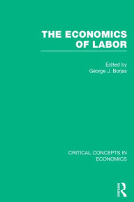 Title: The Economics of Labor / Edition 1, Author: George J. Borjas