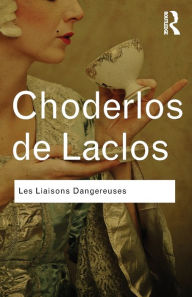 Title: Les Liaisons Dangereuses: Les Liaisons Dangereuses / Edition 1, Author: Pierre Choderlos de Laclos