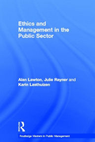 Title: Ethics and Management in the Public Sector / Edition 1, Author: Alan Lawton