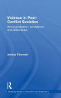Violence in Post-Conflict Societies: Remarginalization, Remobilizers and Relationships