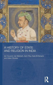 Title: A History of State and Religion in India / Edition 1, Author: Ian Copland