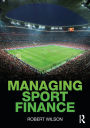 Managing Sport Finance / Edition 1