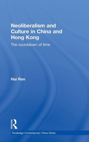 Neoliberalism and Culture in China and Hong Kong: The Countdown of Time