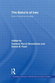 Title: The Baha'is of Iran: Socio-Historical Studies, Author: Dominic Parviz Brookshaw