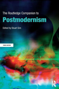 Title: The Routledge Companion to Postmodernism / Edition 3, Author: Stuart Sim
