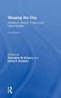 Shaping the City: Studies in History, Theory and Urban Design