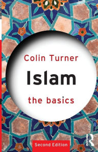 Title: Islam: The Basics / Edition 2, Author: Colin Turner