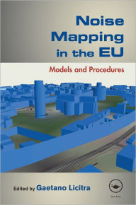 Title: Noise Mapping in the EU: Models and Procedures, Author: Gaetano Licitra