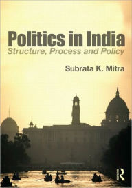 Politics in India: Structure, Process and Policy
