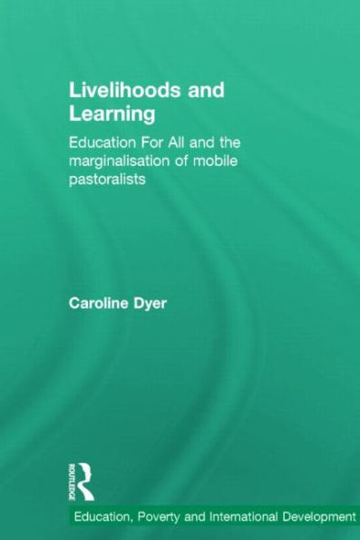 Livelihoods and Learning: Education For All and the marginalisation of mobile pastoralists