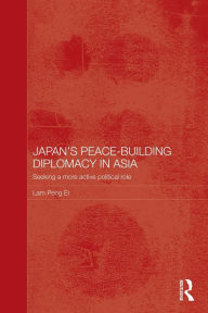 Japan's Peace-Building Diplomacy in Asia: Seeking a More Active Political Role