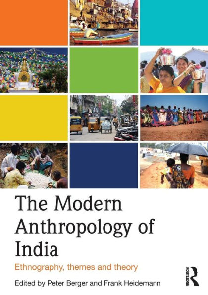 The Modern Anthropology of India: Ethnography, Themes and Theory / Edition 1