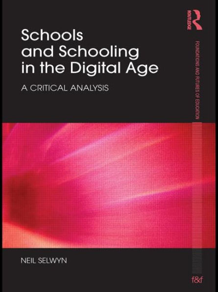 Schools and Schooling in the Digital Age: A Critical Analysis