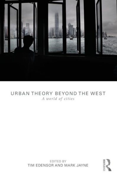Urban Theory Beyond the West: A World of Cities