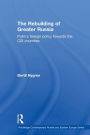 The Rebuilding of Greater Russia: Putin's Foreign Policy Towards the CIS Countries / Edition 1