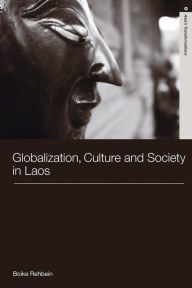 Title: Globalization, Culture and Society in Laos, Author: Boike Rehbein