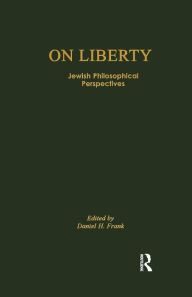 Title: On Liberty: Jewish Philosophical Perspectives / Edition 1, Author: Daniel Frank