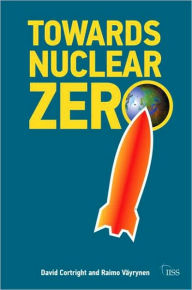 Title: Towards Nuclear Zero / Edition 1, Author: Raimo Väyrynen