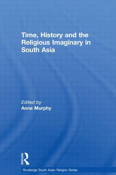 Time, History and the Religious Imaginary in South Asia
