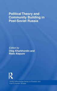 Title: Political Theory and Community Building in Post-Soviet Russia / Edition 1, Author: Oleg Kharkhordin