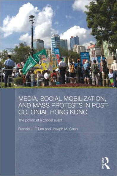 Media, Social Mobilisation and Mass Protests in Post-colonial Hong Kong: The Power of a Critical Event