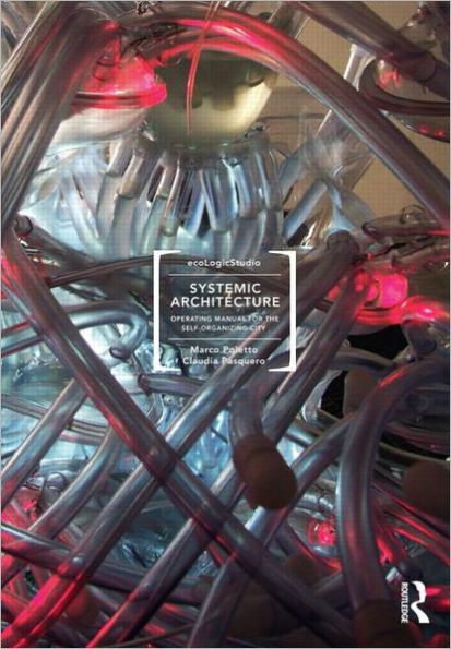 Systemic Architecture: Operating Manual for the Self-Organizing City / Edition 1