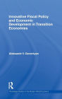 Innovative Fiscal Policy and Economic Development in Transition Economies / Edition 1