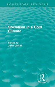 Title: Socialism in a Cold Climate, Author: John Griffith
