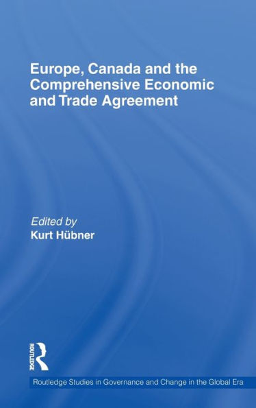 Europe, Canada and the Comprehensive Economic and Trade Agreement / Edition 1