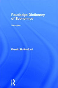 Title: Routledge Dictionary of Economics / Edition 3, Author: Donald Rutherford