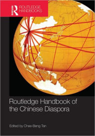 Title: Routledge Handbook of the Chinese Diaspora / Edition 1, Author: Chee-Beng Tan