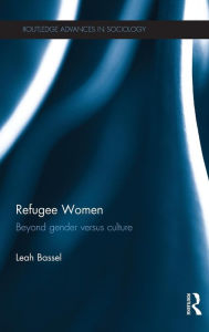 Title: Refugee Women: Beyond Gender versus Culture, Author: Leah Bassel