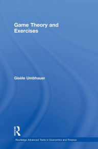 Title: Game Theory and Exercises / Edition 1, Author: Gisèle Umbhauer