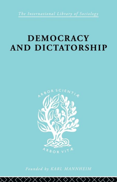 Democracy and Dictatorship: Their Psychology and Patterns