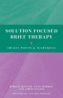 Solution Focused Brief Therapy: 100 Key Points and Techniques / Edition 1
