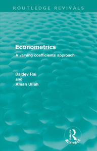 Title: Econometrics (Routledge Revivals): A Varying Coefficents Approach, Author: Baldev Raj
