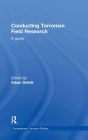 Conducting Terrorism Field Research: A Guide