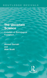 Title: The Uncertain Science: Criticism of Sociological Formalism, Author: Ahmed Gurnah