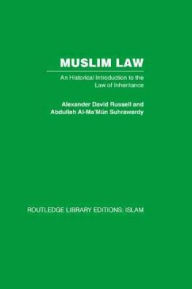 Title: Muslim Law: An Historical Introduction to the Law of Inheritance / Edition 1, Author: Alexander David Russell
