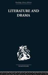 Title: Literature and Drama: with special reference to Shakespeare and his contemporaries, Author: Stanley Wells