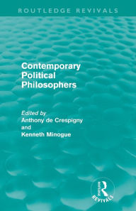 Title: Contemporary Political Philosophers (Routledge Revivals), Author: Kenneth Minogue