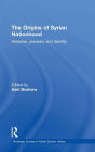 The Origins of Syrian Nationhood: Histories, Pioneers and Identity
