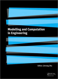 Title: Modelling and Computation in Engineering / Edition 1, Author: Jinrong Zhu