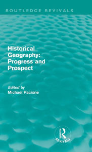 Title: Historical Geography: Progress and Prospect, Author: Michael Pacione