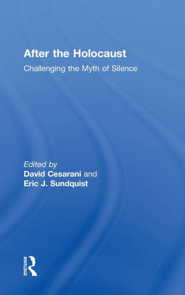 After the Holocaust: Challenging the Myth of Silence / Edition 1