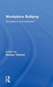 Title: Workplace Bullying: Symptoms and Solutions, Author: Noreen Tehrani